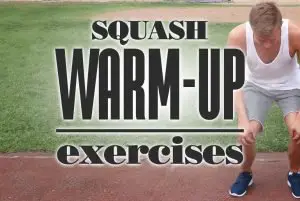 Squash Warmup Exercises