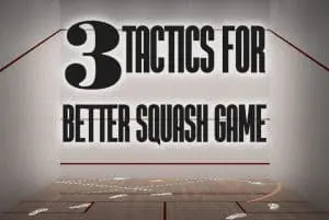 3 Tactics Better Squash Game
