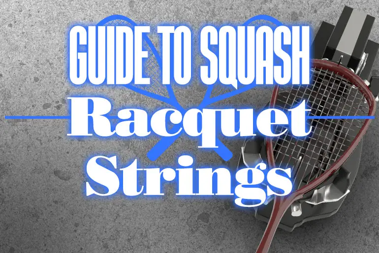 Guide To Squash Racquet Strings Stringing