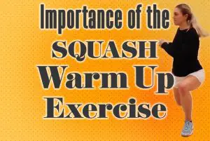 Importance Of Squash Warmup Exercises