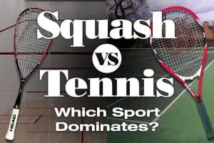 Squash VS Tennis