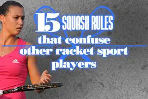 15 Squash Rules That Confuse Other Racket Sport Players