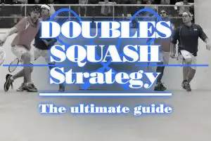 Doubles Squash Strategy Ultimate Guide 1
