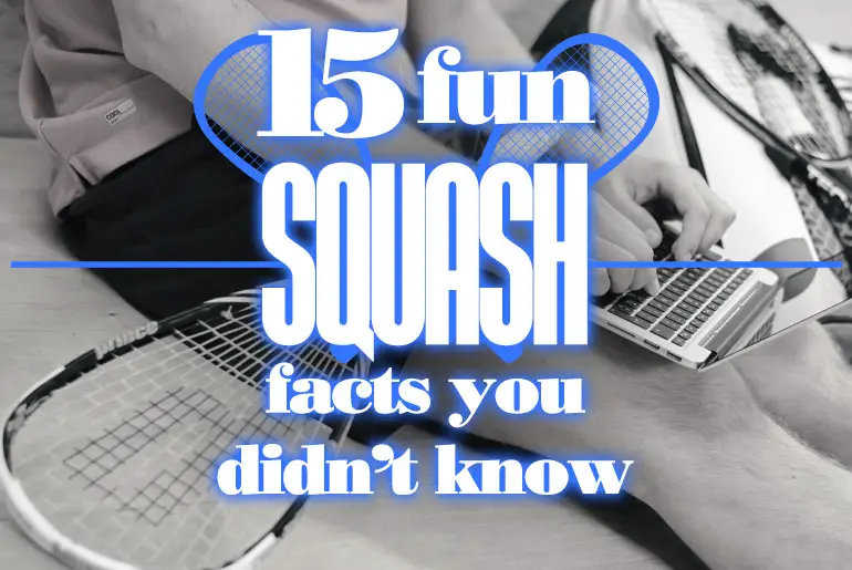 15 Things You Didn't Know About Squash