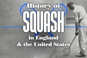 History Of Squash in England and the United States