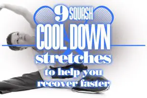 9 Squash Cool Down Stretches To Help You Recover More Quickly
