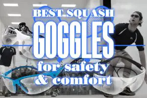 Best Squash Goggles For Safety And Comfort