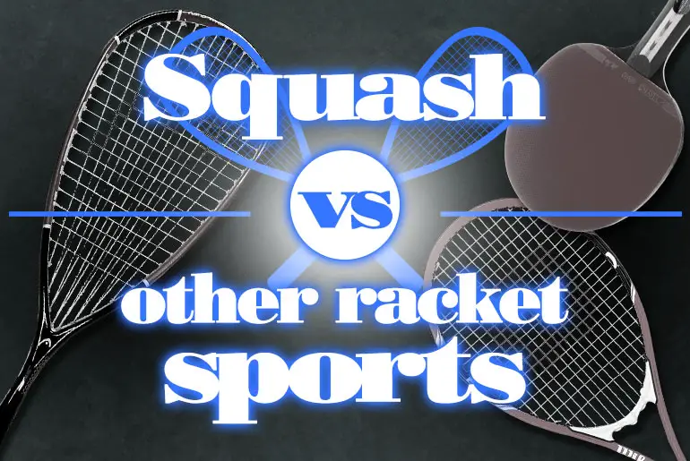 Squash VS Other Racket Sports