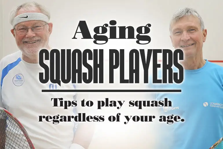 Aging Squash Players TipsTo Play Squash Regardless Of Your Age