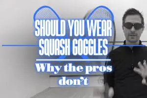 Should You Wear Squash Goggles And Why The Pros Do Not 1