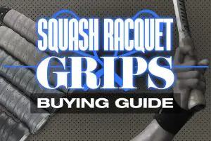 Squash Racquet Grips Buying Guide