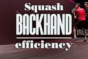 Squash Backhand Efficiency Effectivity Strength