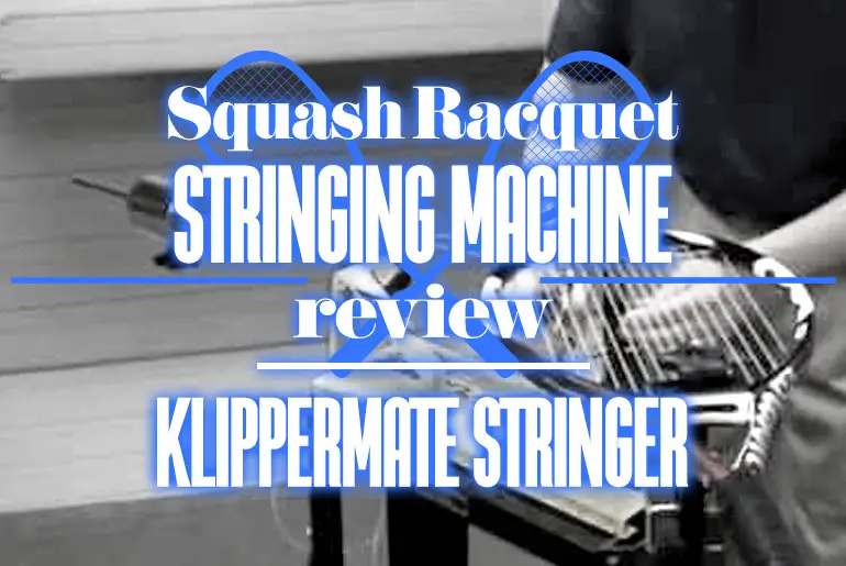 Squash Racquet Stringing Machine Review Klippermate Stringer