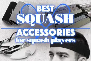 BestSquashAccessoriesForSquashPlayers