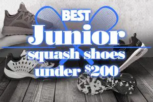Best Junior Squash Shoes Under $ 200 dollars